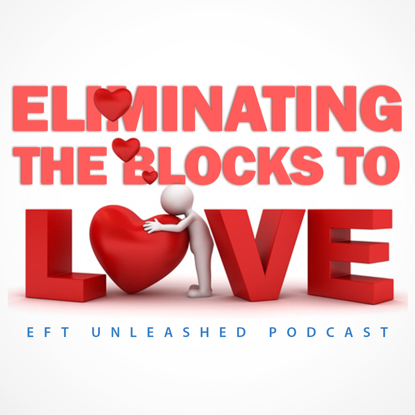 EFT: Eliminating the Blocks to Love EFT: Eliminating the Blocks to Love